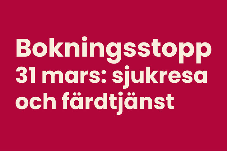 Beige text mot röd bakgrund. Texten i bilden är "Bokningsstopp 31 mars: sjukresa och färdtjänst". 